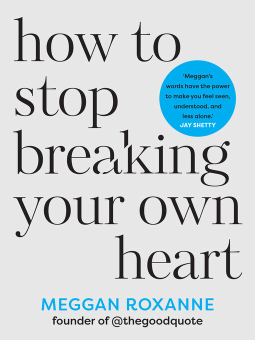 Title details for How to Stop Breaking Your Own Heart by Meggan Roxanne - Available